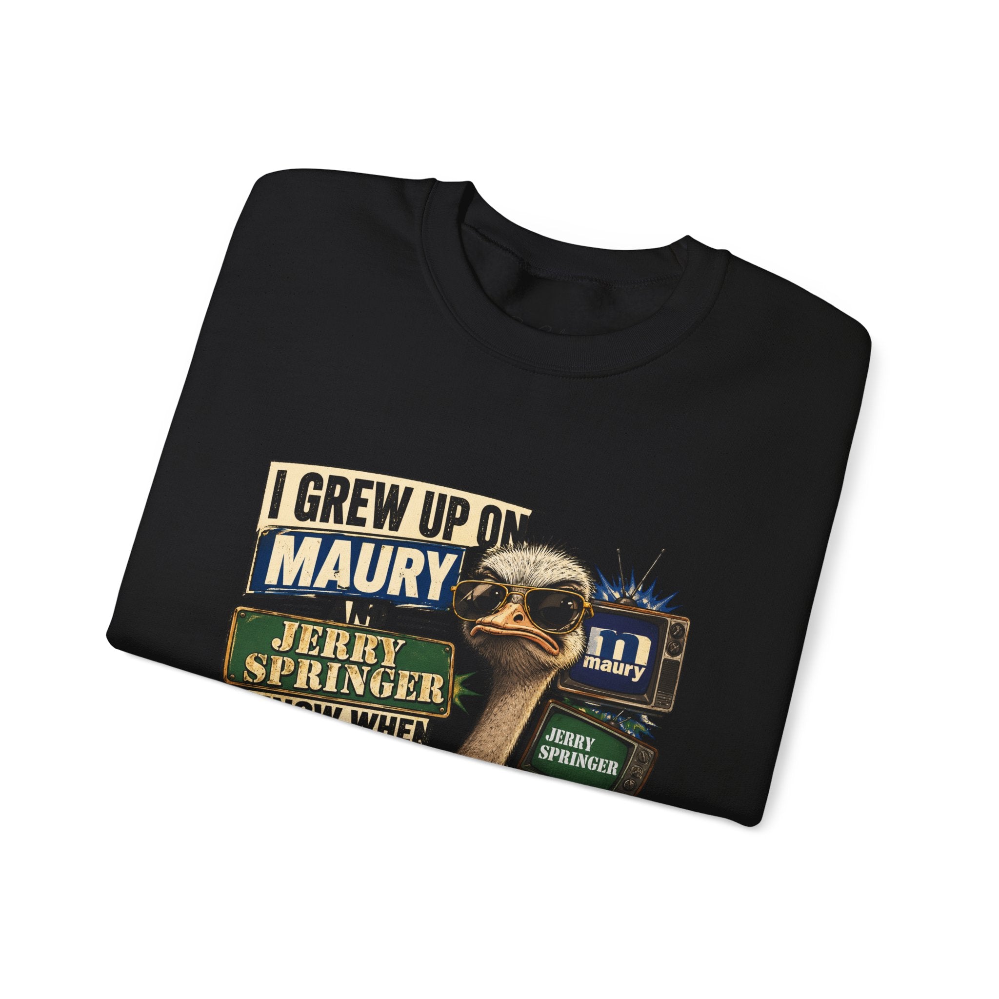 I Grew Up on Maury & Jerry Springer don't play with me Sweatshirt Unisex