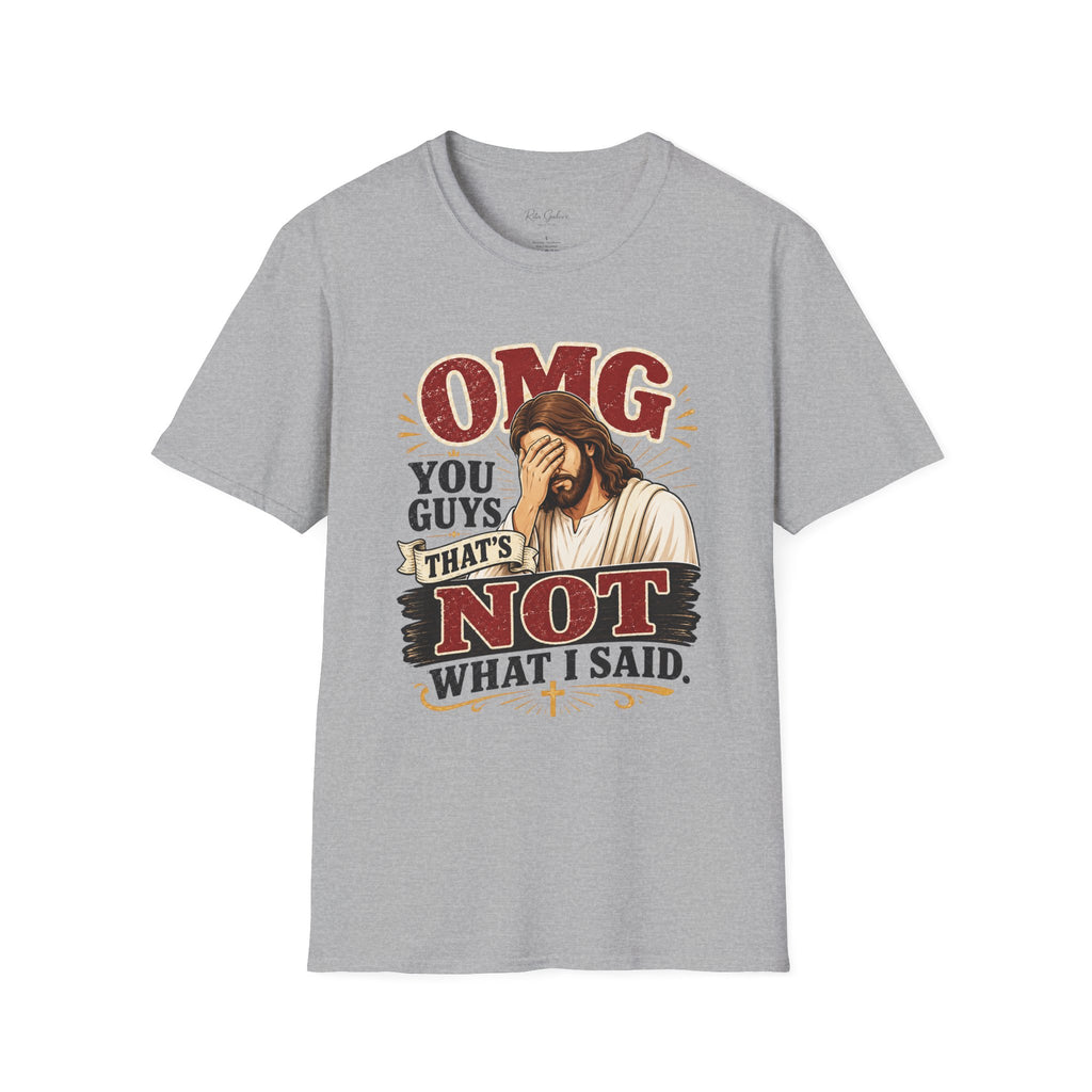 OMG You Guys That’s Not What I Said T-Shirt — Funny Jesus Graphic Tee Unisex