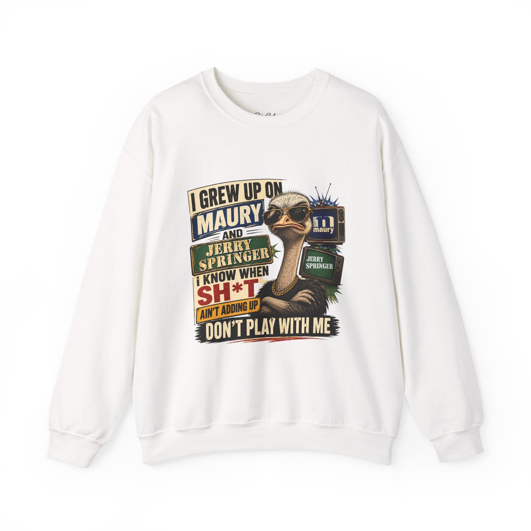 I Grew Up on Maury & Jerry Springer don't play with me Sweatshirt Unisex
