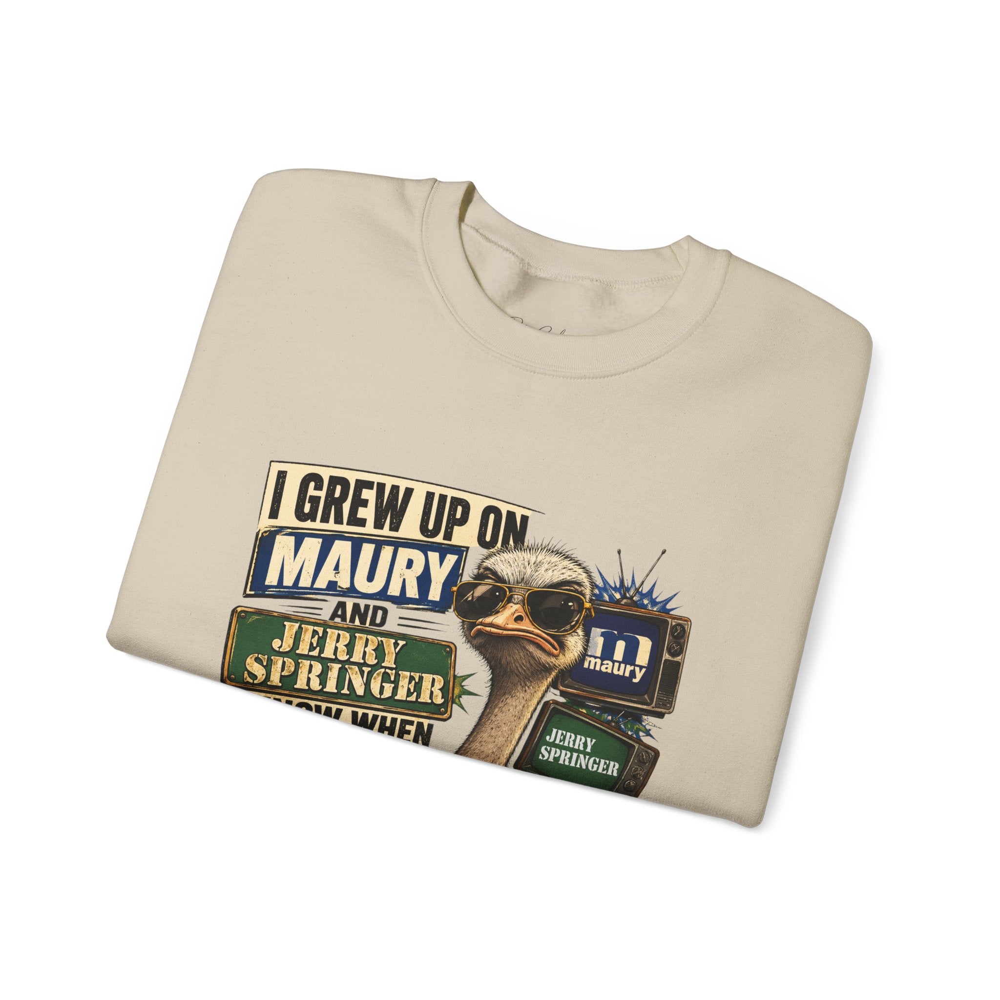 I Grew Up on Maury & Jerry Springer don't play with me Sweatshirt Unisex