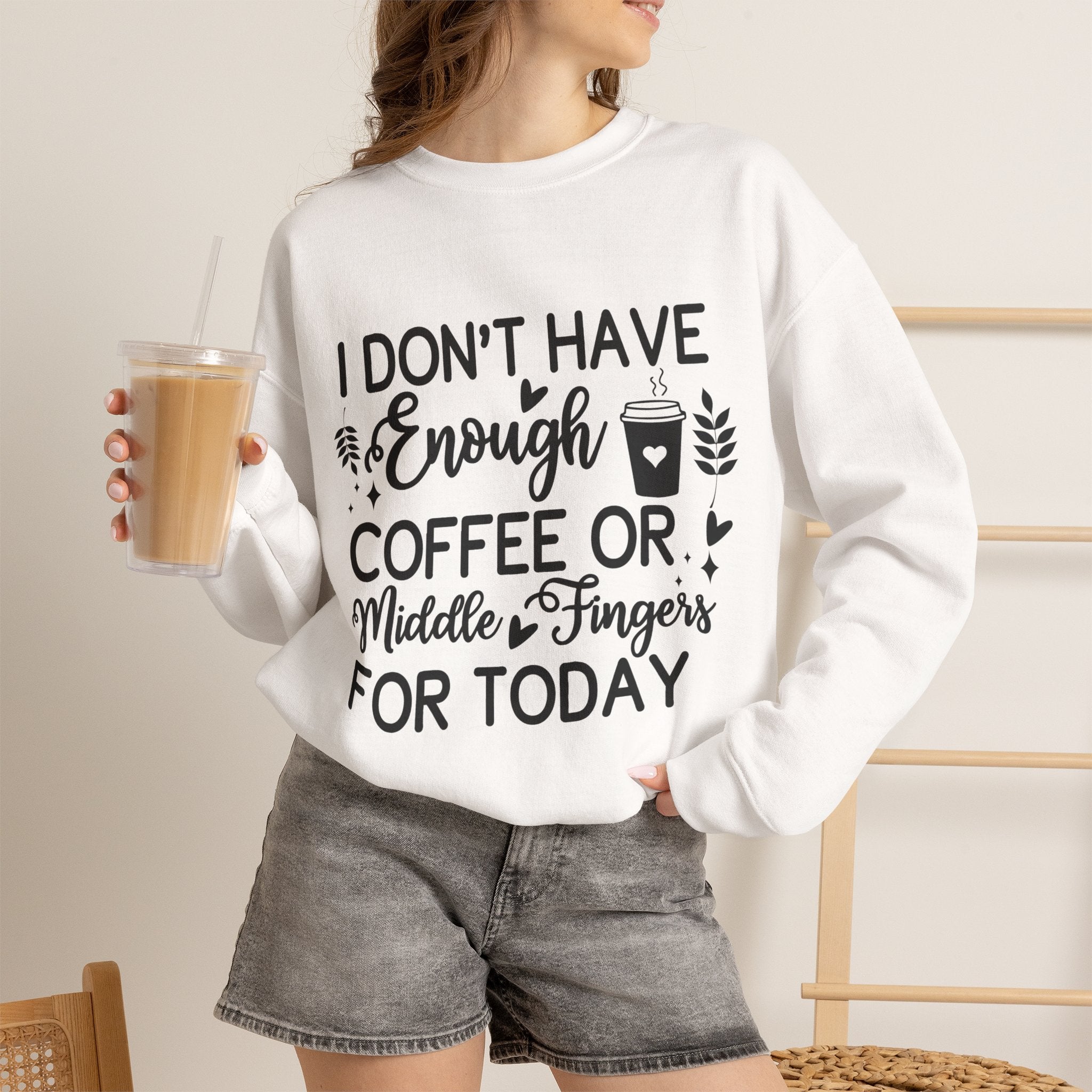I Don't Have Enough Coffee or Middle Fingers Today Sweatshirt | Funny Coffee Quote