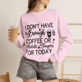 I Don't Have Enough Coffee or Middle Fingers Today Sweatshirt | Funny Coffee Quote