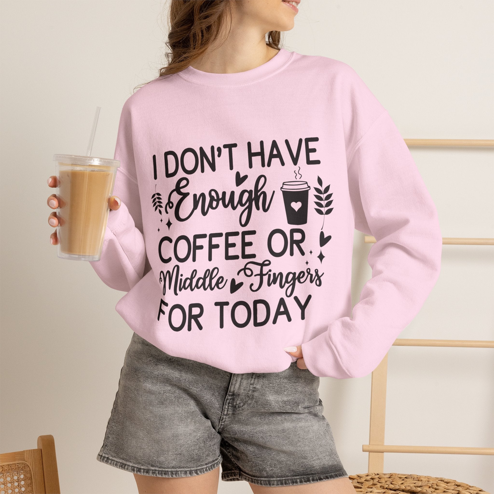 I Don't Have Enough Coffee or Middle Fingers Today Sweatshirt | Funny Coffee Quote
