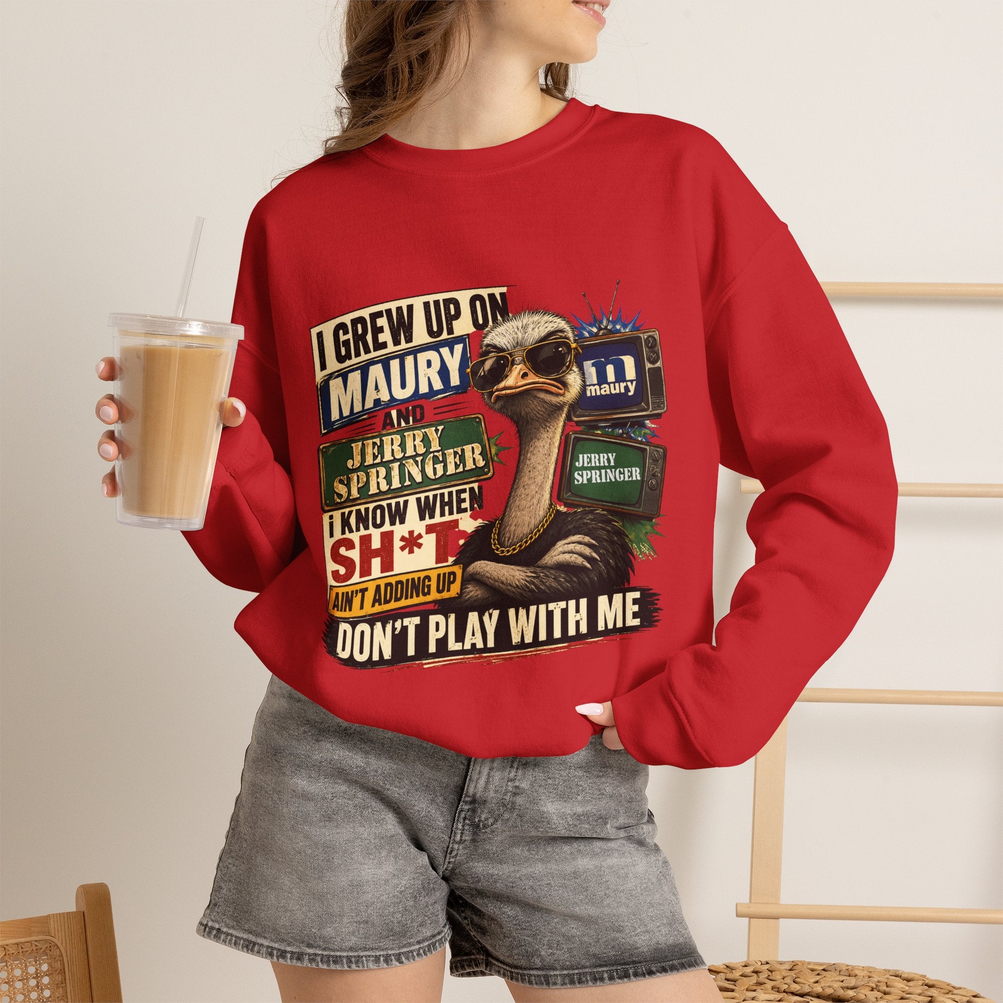 I Grew Up on Maury & Jerry Springer don't play with me Sweatshirt Unisex