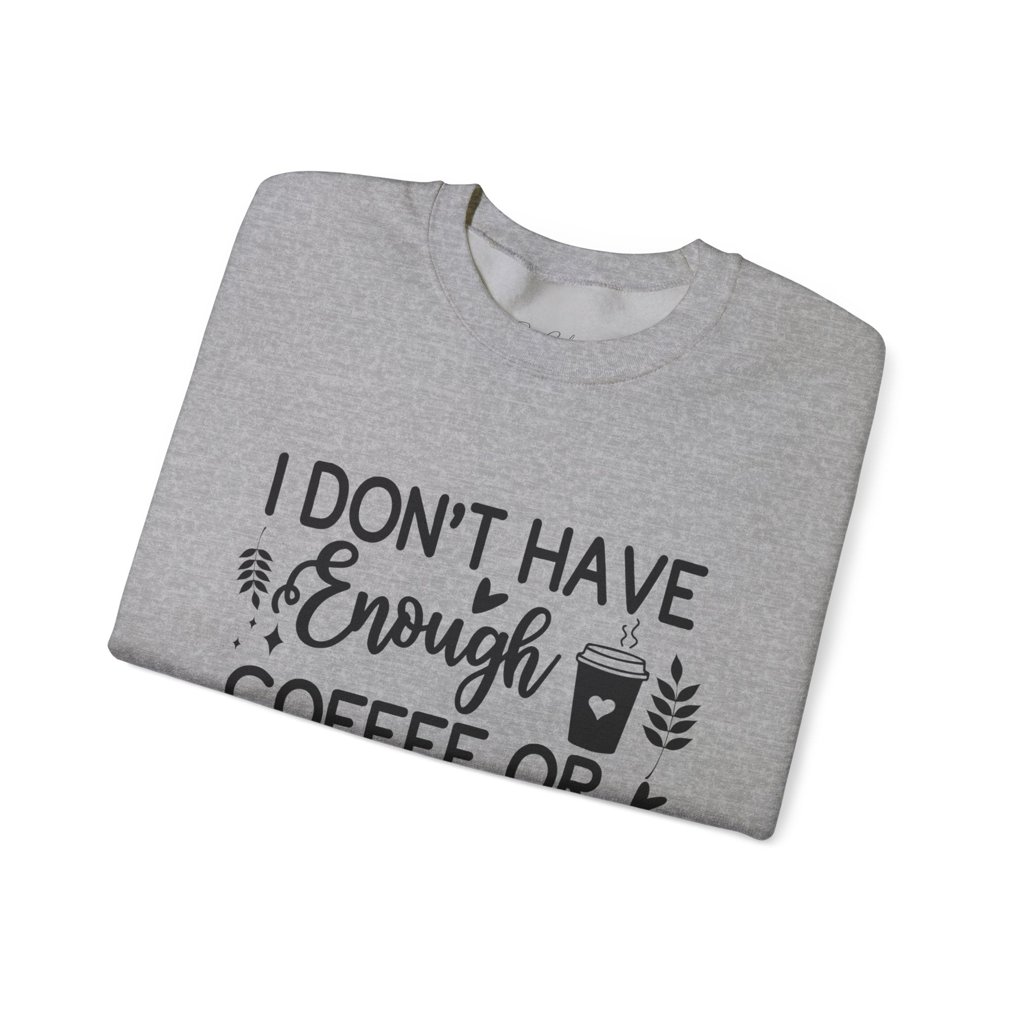 I Don't Have Enough Coffee or Middle Fingers Today Sweatshirt | Funny Coffee Quote