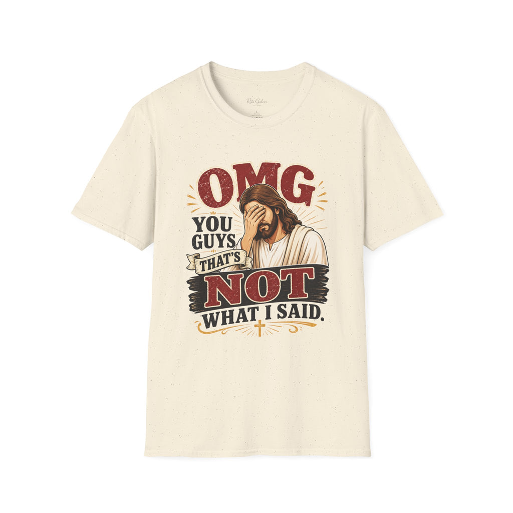 OMG You Guys That’s Not What I Said T-Shirt — Funny Jesus Graphic Tee Unisex