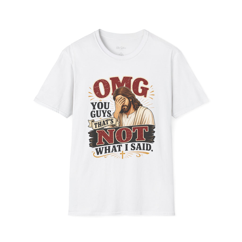 OMG You Guys That’s Not What I Said T-Shirt — Funny Jesus Graphic Tee Unisex