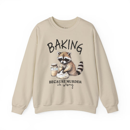 Crewneck Sweatshirt - 'Baking Because Murder Is Wrong' Raccoon Cozy Baking Crew