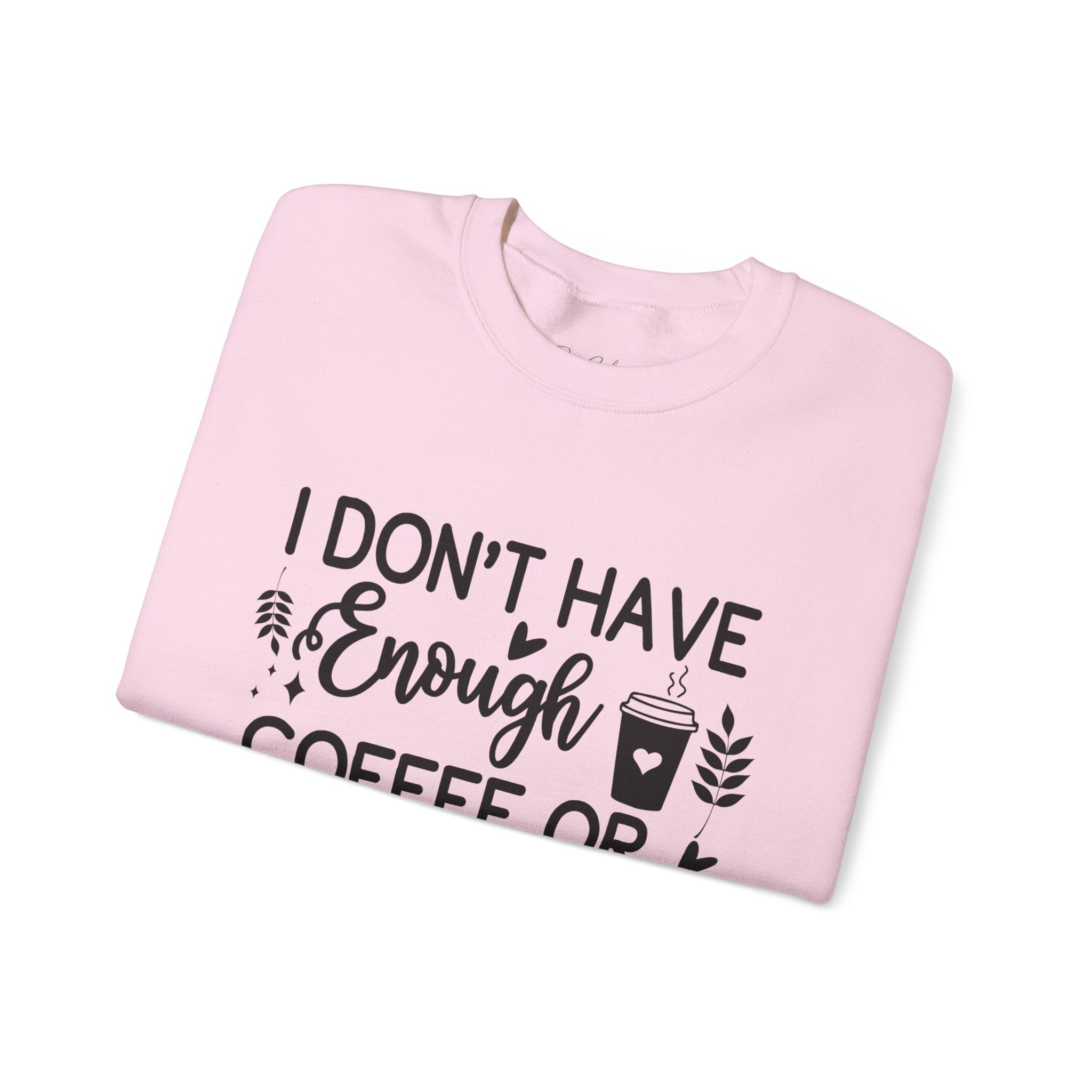 I Don't Have Enough Coffee or Middle Fingers Today Sweatshirt | Funny Coffee Quote