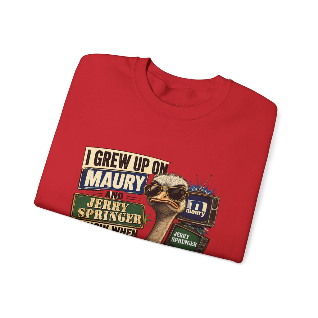I Grew Up on Maury & Jerry Springer don't play with me Sweatshirt Unisex