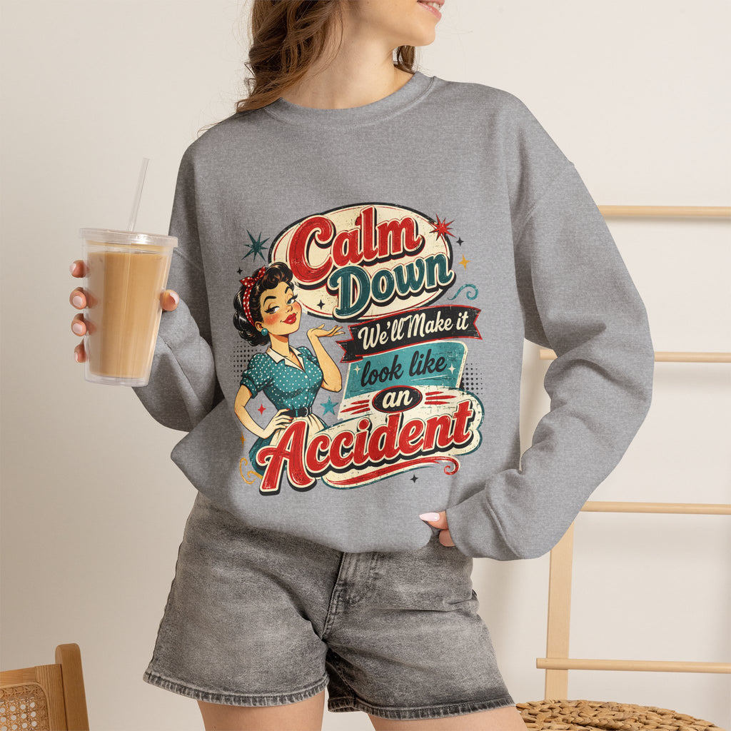 Crewneck Sweatshirt — Vintage 'Calm Down, We'll Make It Look Like An Accident' Retro Pin-Up Design