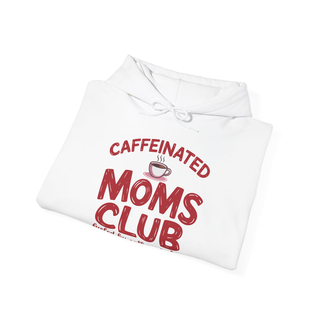 Caffeinated Moms Club Hoodie – "Fueled by Coffee & Chaos" Cozy Sweatshirt for Moms