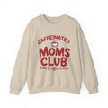 Caffeinated Moms Club Sweatshirt — Cozy Coffee Lover Crewneck