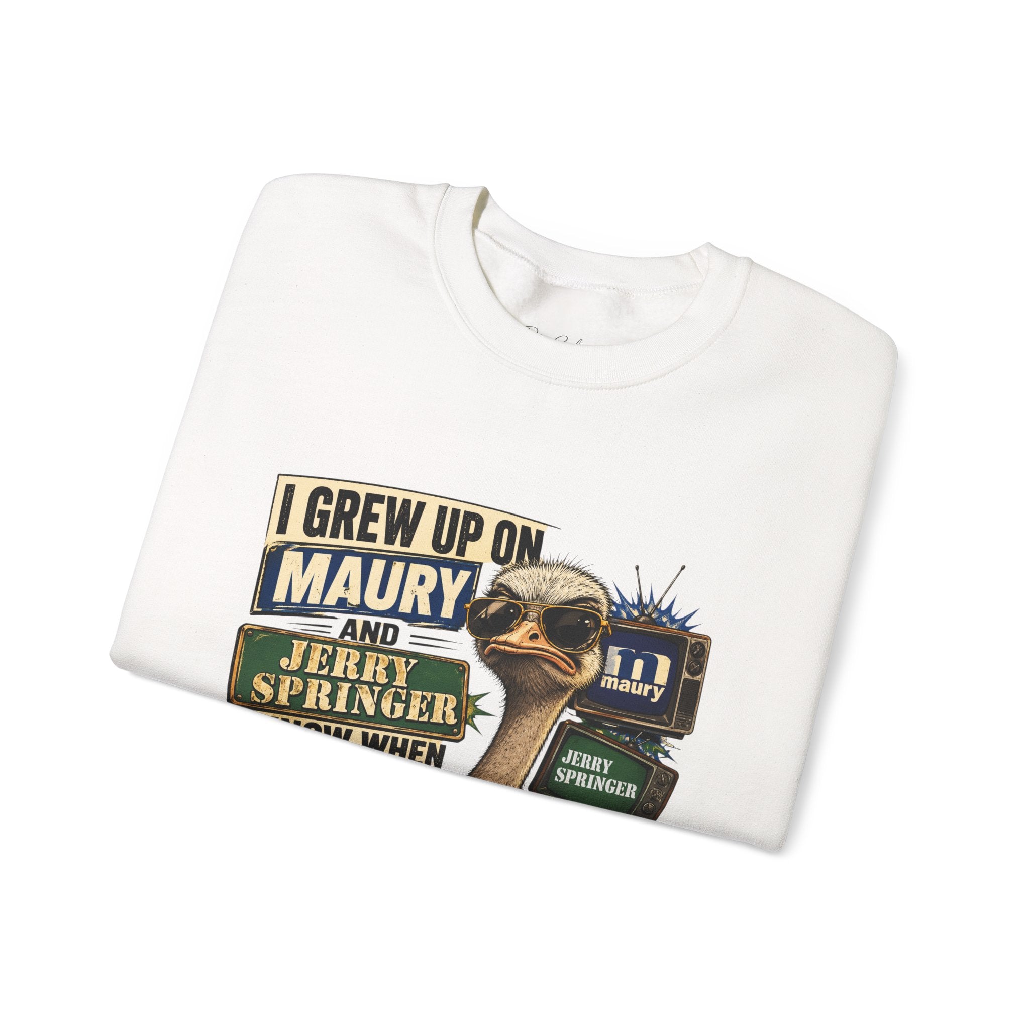 I Grew Up on Maury & Jerry Springer don't play with me Sweatshirt Unisex