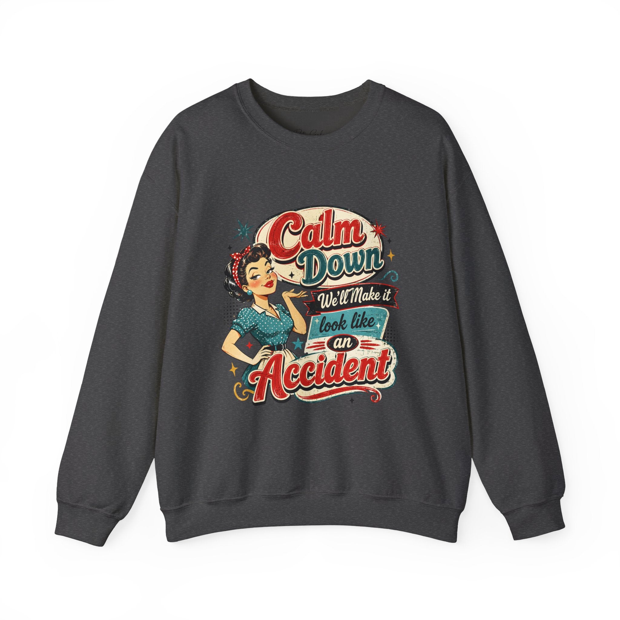 Crewneck Sweatshirt — Vintage 'Calm Down, We'll Make It Look Like An Accident' Retro Pin-Up Design