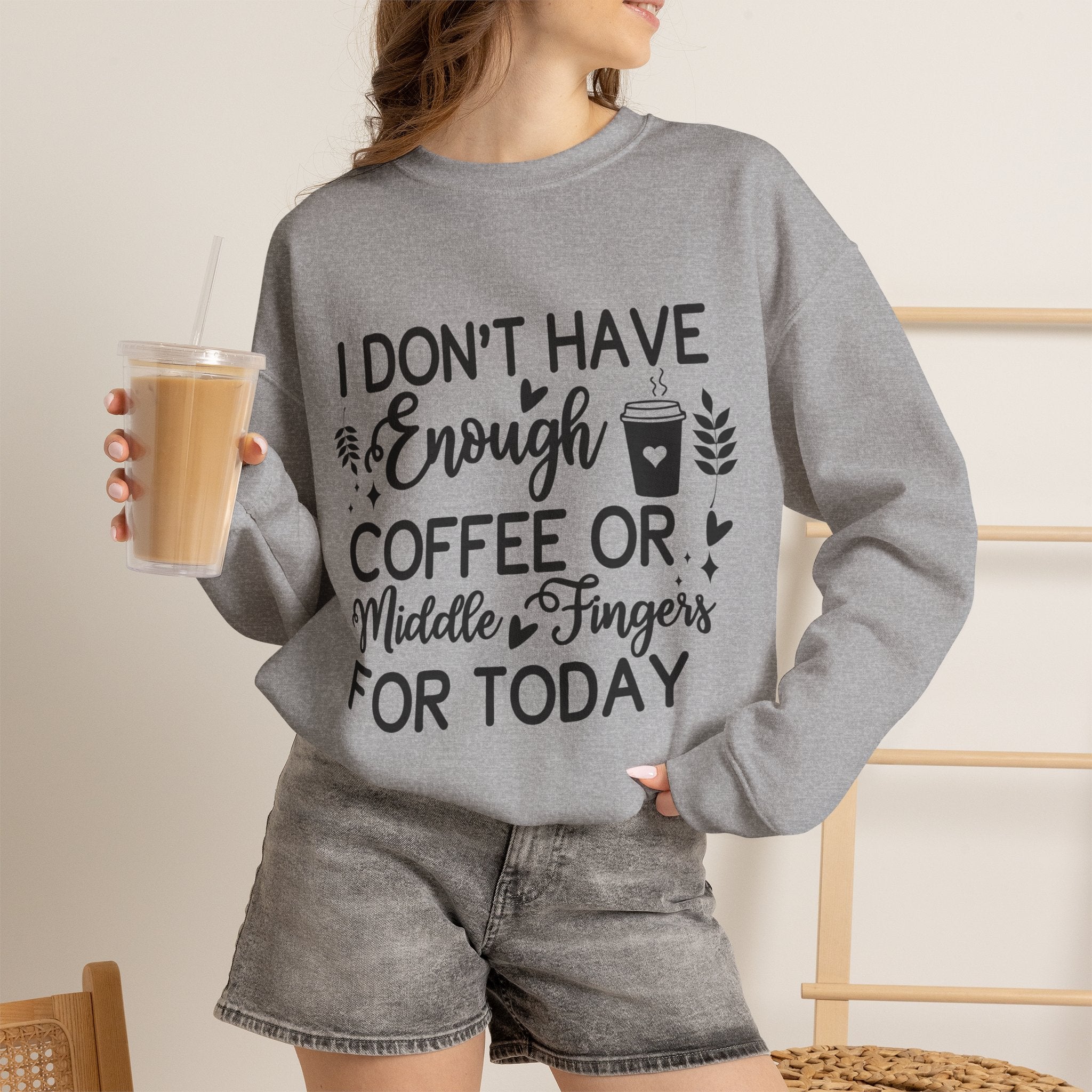 I Don't Have Enough Coffee or Middle Fingers Today Sweatshirt | Funny Coffee Quote